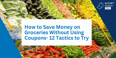 Save Money of Groceries Without Using Coupons