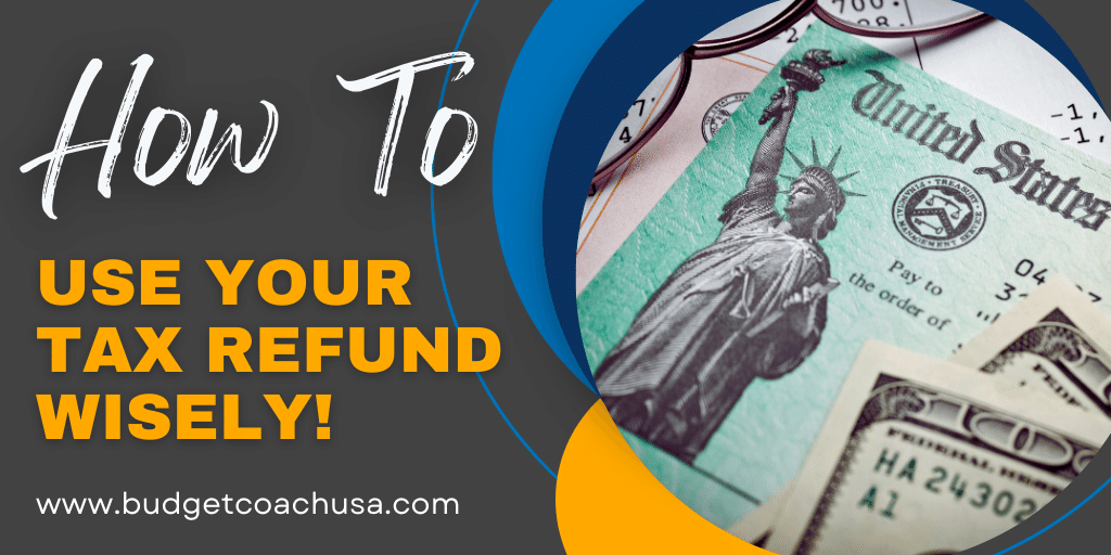 How to use your tax refund wisely.